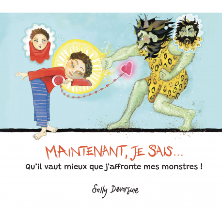 Maintenant, je sais... qu'il vaut mieux que j'affronte mes monstres !